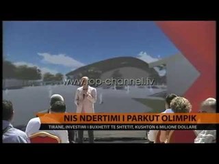 Nis ndërtimi i parkut olimpik - Top Channel Albania - News - Lajme