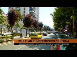 下载视频: BSH, plan kundër kredive të këqija - Top Channel Albania - News - Lajme