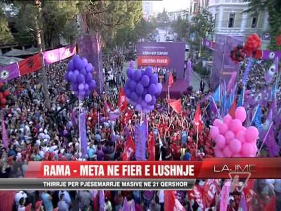 Rama - Meta në Fier e Lushnje - News, Lajme - Vizion Plus