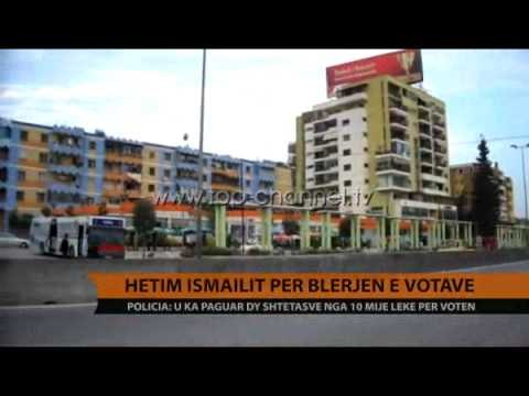 Hetim Ismailit për blerje e votave - Top Channel Albania - News - Lajme
