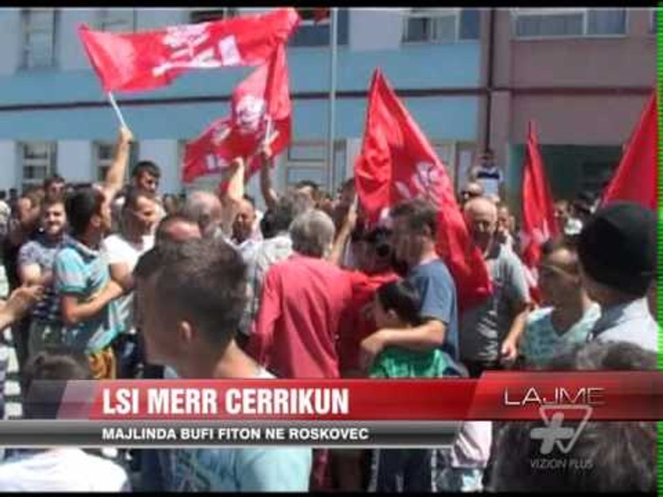 LSI merr Cërrikun - News, Lajme - Vizion Plus