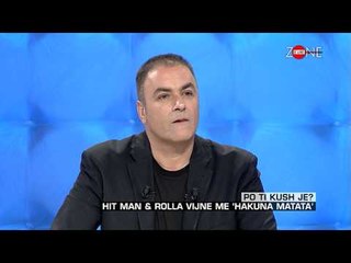 Zone e lire - Po ti kush je? Hit Man & Rolla vijne me ‘Hakuna matata’! (26 qershor 2015)