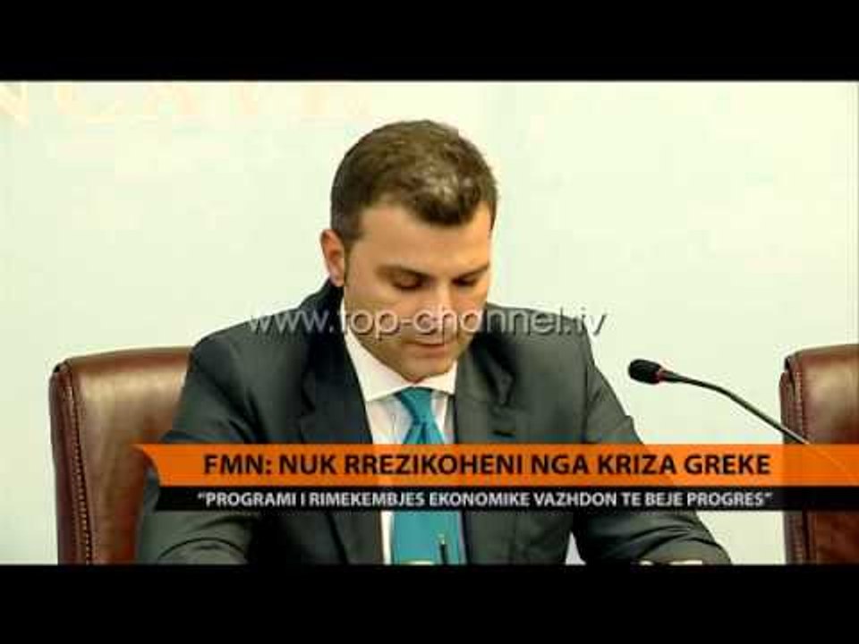 FMN: Ekonomia shqiptare, imune nga zhvillimet në Greqi - Top Channel Albania - News - Lajme
