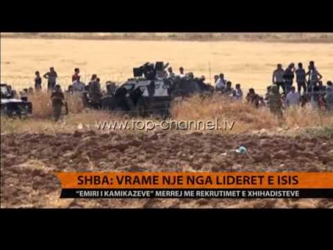 SHBA: Vramë një nga liderët e ISIS - Top Channel Albania - News - Lajme