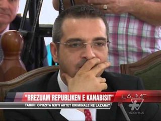 Tahiri: Rrëzuam republikën e kanabisit - News, Lajme - Vizion Plus