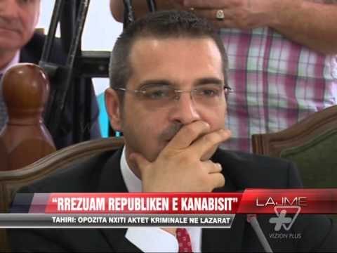 Tahiri: Rrëzuam republikën e kanabisit - News, Lajme - Vizion Plus