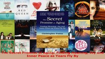 Read  The Secret Promise of Aging Finding Meaning Joy and Inner Peace as Years Fly By Ebook Free
