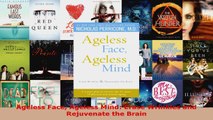 Read  Ageless Face Ageless Mind Erase Wrinkles and Rejuvenate the Brain EBooks Online