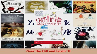 Read  Over the Hill and Lovin It EBooks Online