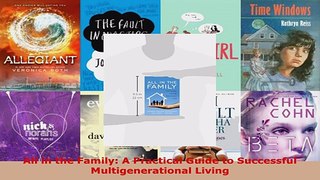 Read  All in the Family A Practical Guide to Successful Multigenerational Living Ebook Free