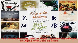 Read  OJ in the Morning GT at Night Spirited Dispatches on Aging with Joie de Vivre PDF Online
