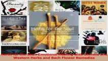 PDF Download  Herbs for the Soul Emotional Healing with Chinese and Western Herbs and Bach Flower Read Online