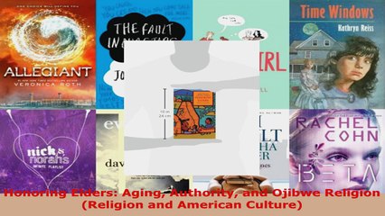 Read  Honoring Elders Aging Authority and Ojibwe Religion Religion and American Culture Ebook Free