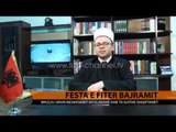 Festa e Fiter Bajramit. Bruçaj uron besimtarët - Top Channel Albania - News - Lajme