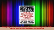 Download  Stopping the Clock Dramatic Breakthroughs in AntiAging and Age Reversal Techniques EBooks Online