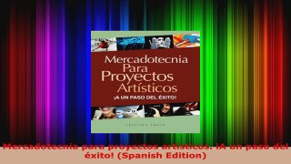 Read  Mercadotecnia para proyectos artísticos A un paso del éxito Spanish Edition PDF Free