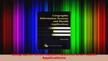 Read  Geographic Information Systems and Health Applications Ebook Free