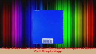 Color Atlas and Instruction Manual of Peripheral Blood Cell Morphology Read Online