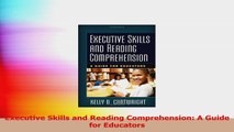 Executive Skills and Reading Comprehension A Guide for Educators PDF