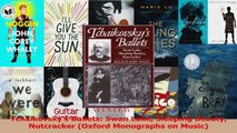 PDF Download  Tchaikovskys Ballets Swan Lake Sleeping Beauty Nutcracker Oxford Monographs on Music Download Online
