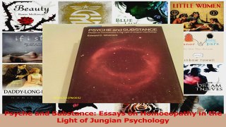 PDF Download  Psyche and Substance Essays on Homoeopathy in the Light of Jungian Psychology PDF Online