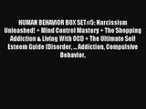 HUMAN BEHAVIOR BOX SET#5: Narcissism Unleashed!   Mind Control Mastery   The Shopping Addiction
