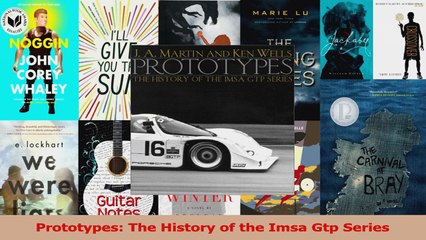 PDF Download  Prototypes The History of the Imsa Gtp Series Download Online