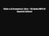 [Download] !!Dale a LA Gramatica!: Libro   CD-Audio/MP3 B1 (Spanish Edition) Online