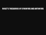 [PDF Download] ROGET'S THESAURUS OF SYNONYMS AND ANTONYMS Full Ebook