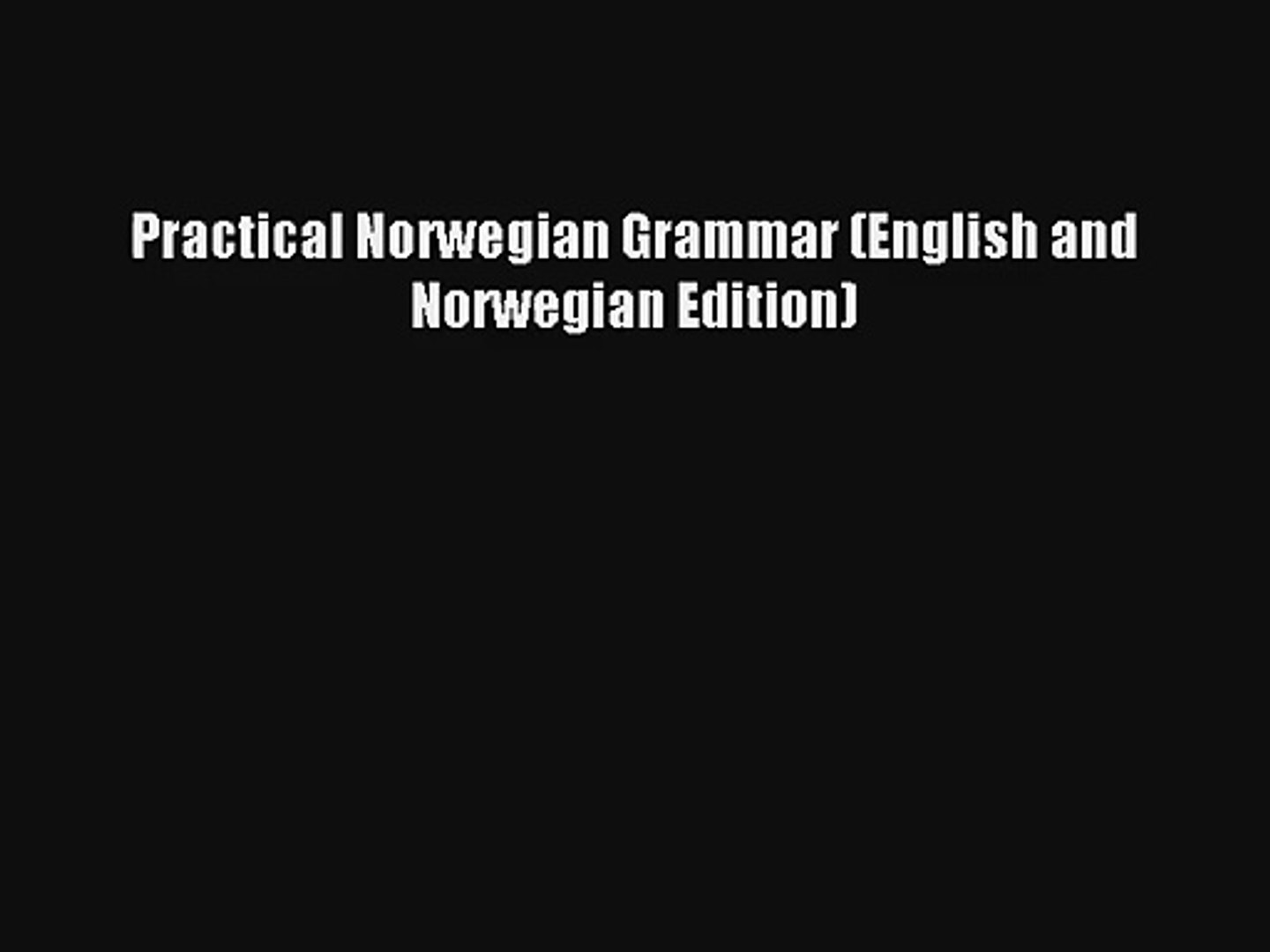 [Read] Practical Norwegian Grammar (English and Norwegian Edition) Online