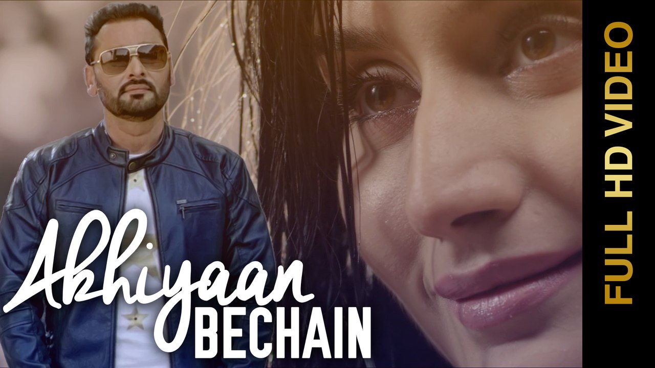New Punjabi Songs 2015 || AKHIYAAN BECHAIN || NACHHATAR GILL || Punjabi Songs 2015