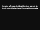 Passion & Praise - Inside a Christian Journal: An Inspirational Collection of Poetry & Photography