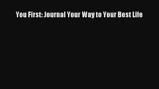 You First: Journal Your Way to Your Best Life [Read] Online