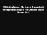 201 Writing Prompts: The Journal: A Journal with Writing Prompts to Spark Your Creativity and