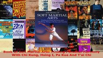 Download  Book Of Soft Martial Arts Finding Personal Harmony With Chi Kung Hsing I Pa Kua And Tai Ebook Free