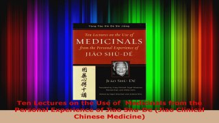 Read  Ten Lectures on the Use of  Medicinals from the Personal Experience of Jiao ShuDe Jiao PDF Free