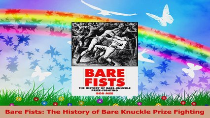 Bare Fists The History of Bare Knuckle Prize Fighting Read Online