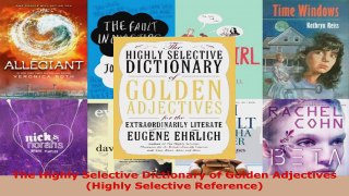 Read  The Highly Selective Dictionary of Golden Adjectives Highly Selective Reference PDF Online