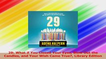 Download  29 What if You Closed Your Eyes Blew Out the Candles and Your Wish Came True Library PDF Free