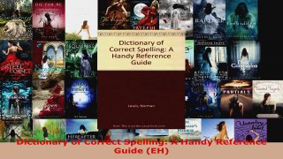 Read  Dictionary of Correct Spelling A Handy Reference Guide EH PDF Online