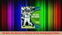 All Bat No Glove A History of the Designated Hitter PDF