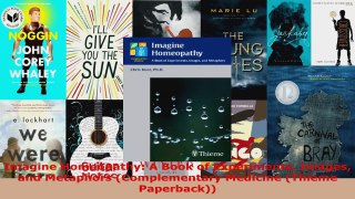 Read  Imagine Homeopathy A Book of Experiments Images and Metaphors Complementary Medicine Ebook Free