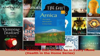 Read  Arnica The Remedy that Should be in Every Home Health in the Home Series Ebook Free