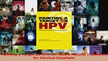 Read  Painting a Target on HPV Dr Nicks Natural Treatment for Cervical Dysplasia EBooks Online