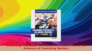 Coaching Footballs 40 Nickel Defense The Art  Science of Coaching Series Read Online