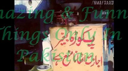 amazing and funny things only in Pakistan