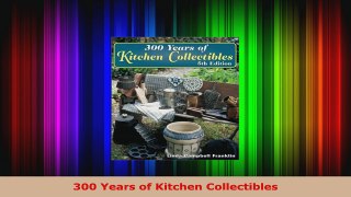 Download  300 Years of Kitchen Collectibles PDF Online