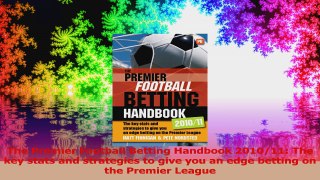 The Premier Football Betting Handbook 201011 The key stats and strategies to give you an PDF