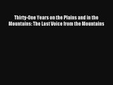 [Read] Thirty-One Years on the Plains and in the Mountains: The Last Voice from the Mountains