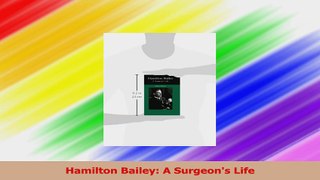 Hamilton Bailey A Surgeons Life Read Online